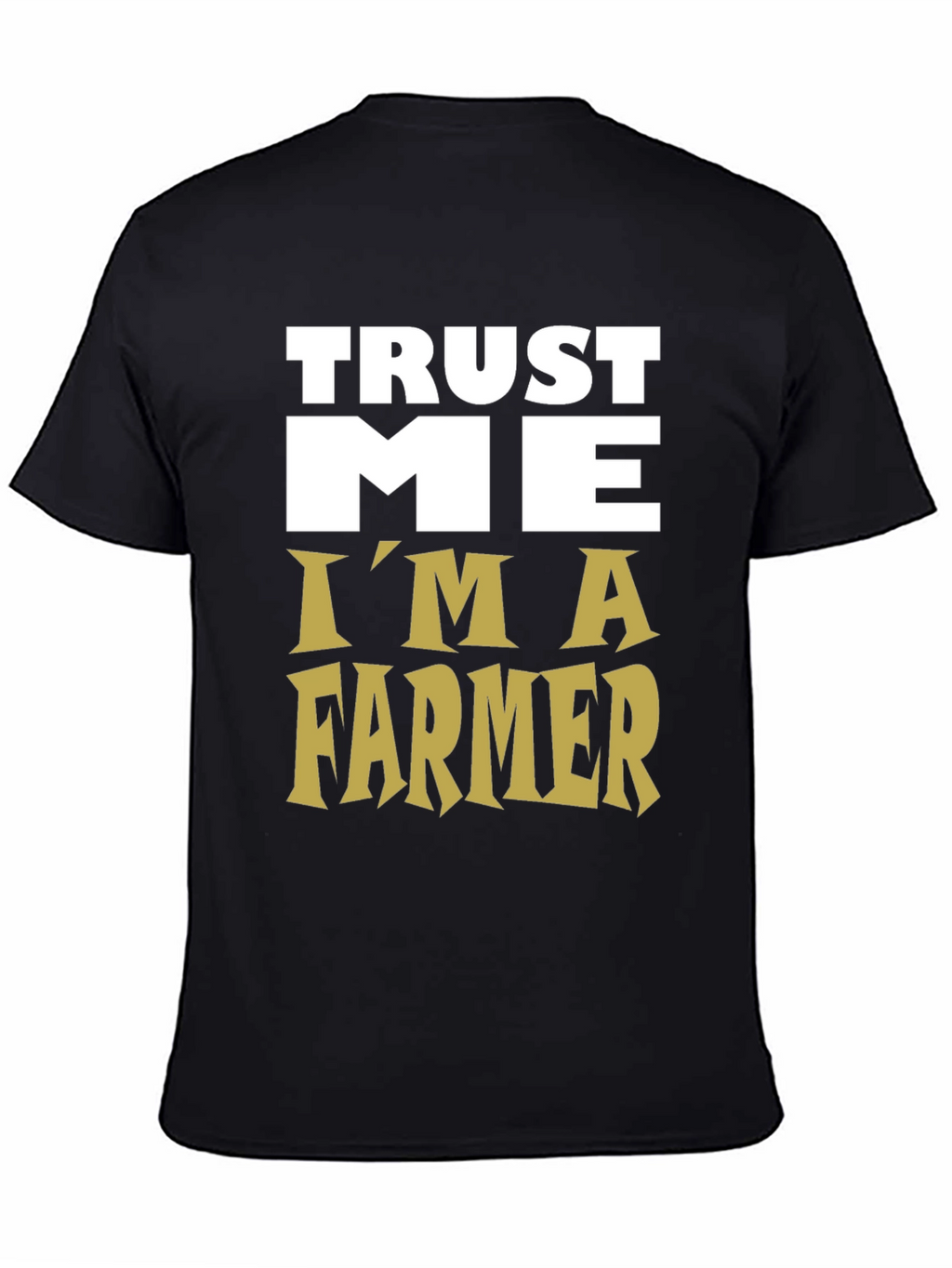 Trust Me Im a Farmer Graphic Tee