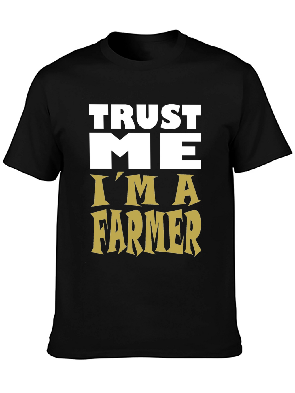 Trust Me Im a Farmer Graphic Tee