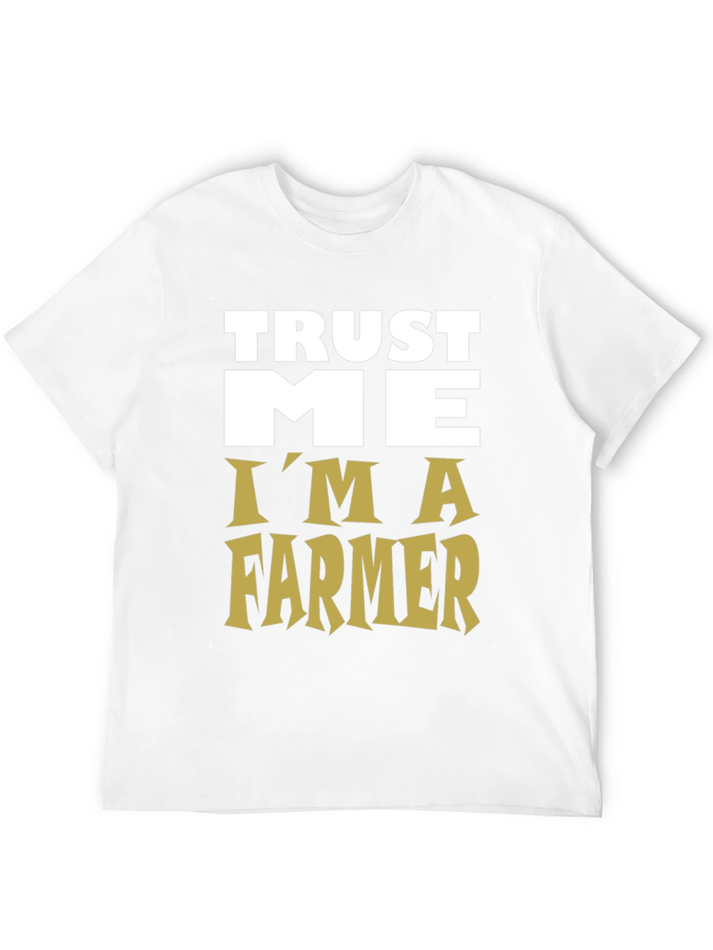 Trust Me Im a Farmer Graphic Tee