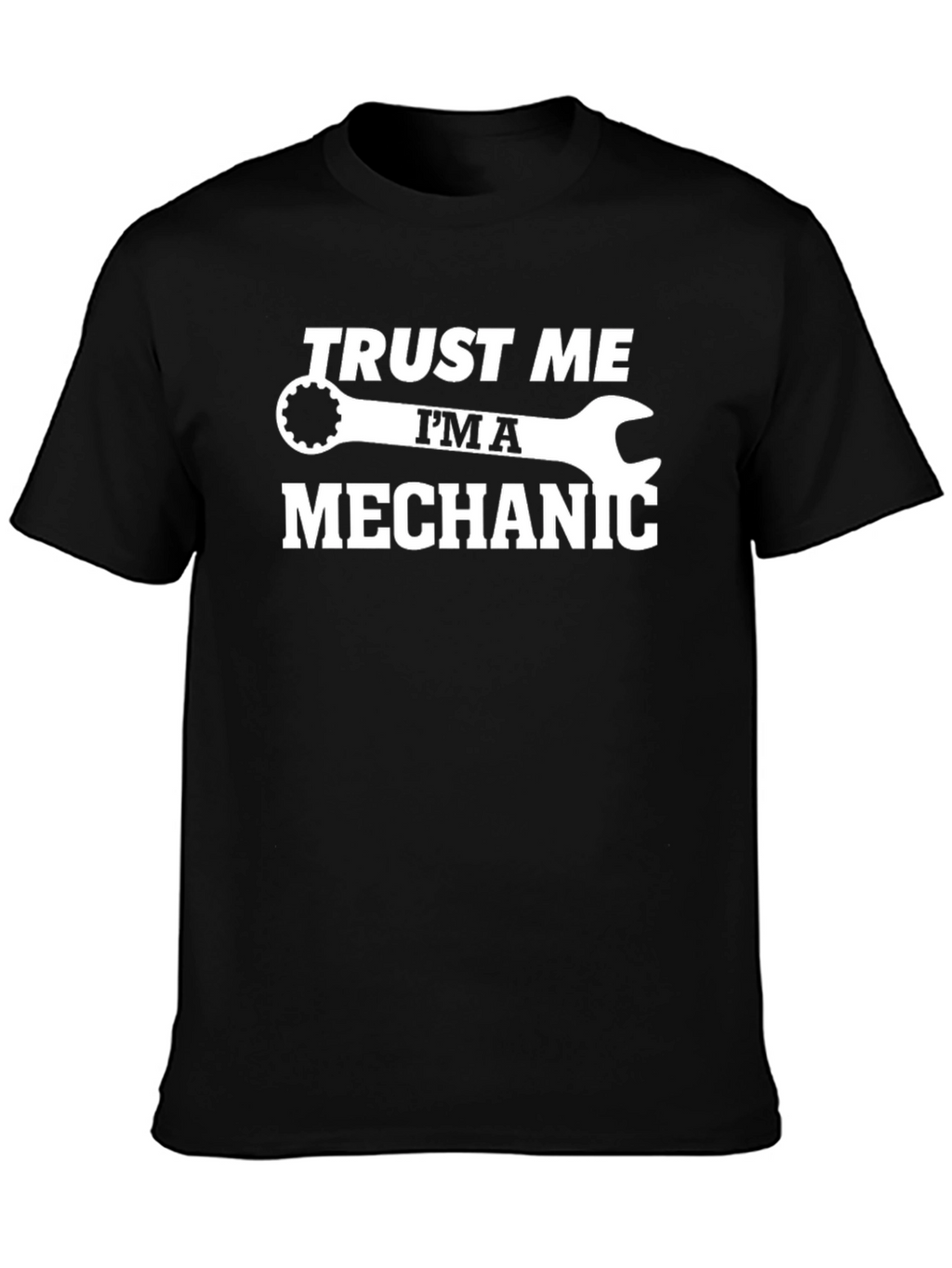 Trust Me Im A Mechanic T-Shirt