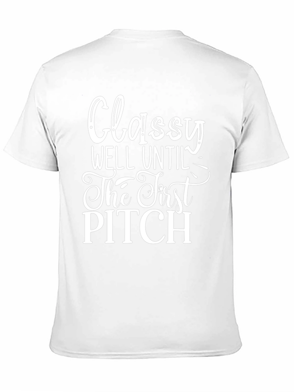 Classy Until First Pitch Graphic Tee