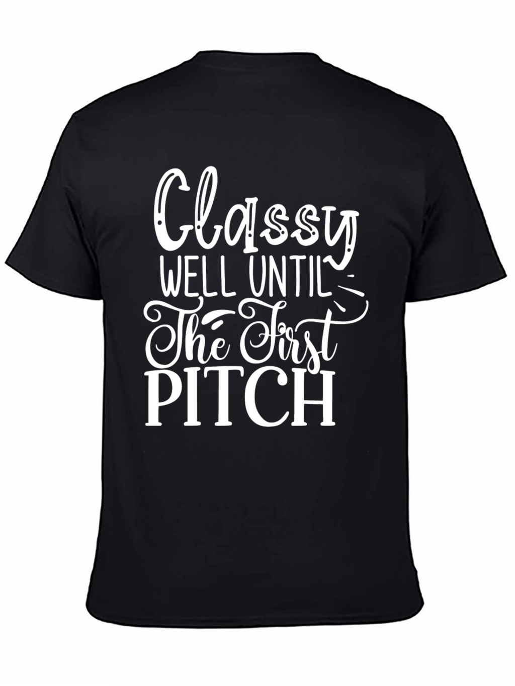 Classy Until First Pitch Graphic Tee