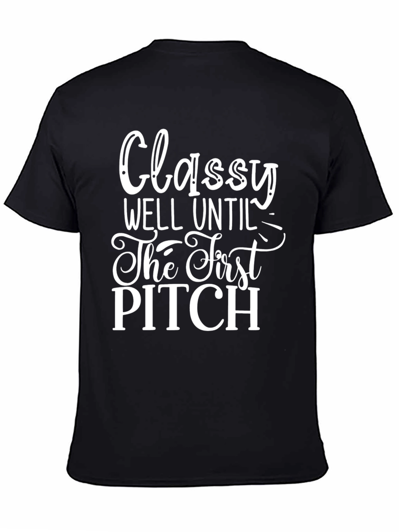 Classy Until First Pitch Graphic Tee