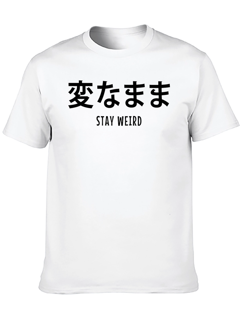 Stay Weird T-Shirt - Japanese Kanji Design