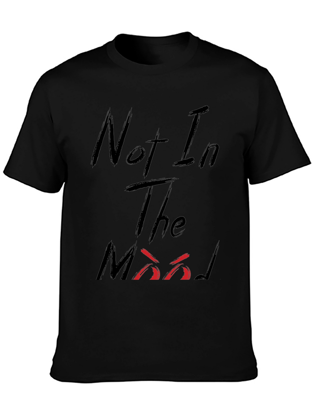 Not In The Mood Black Graphic Tee Shirt
