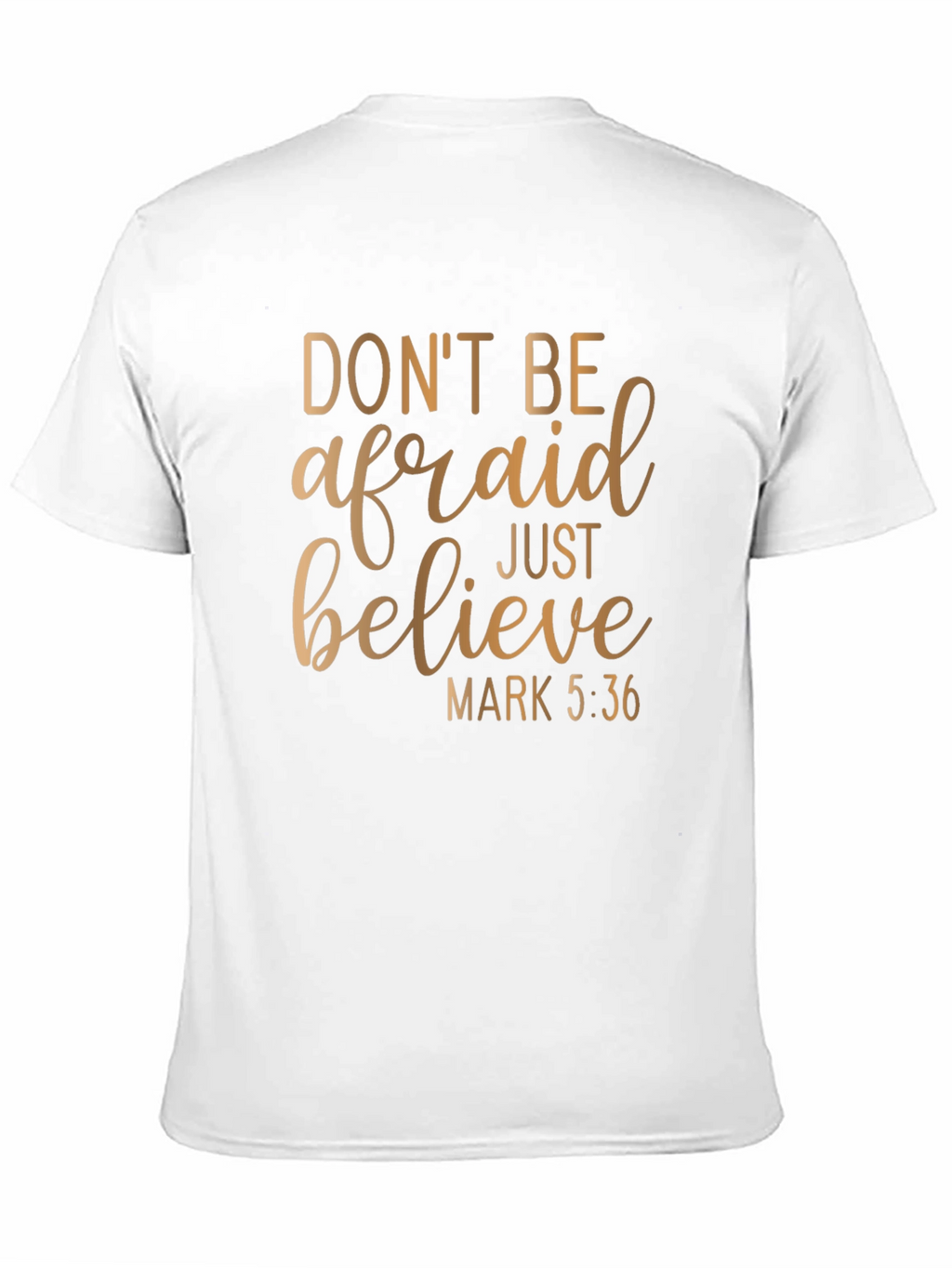 Faithful T-Shirt: Dont Be Afraid Just Believe Graphic Tee