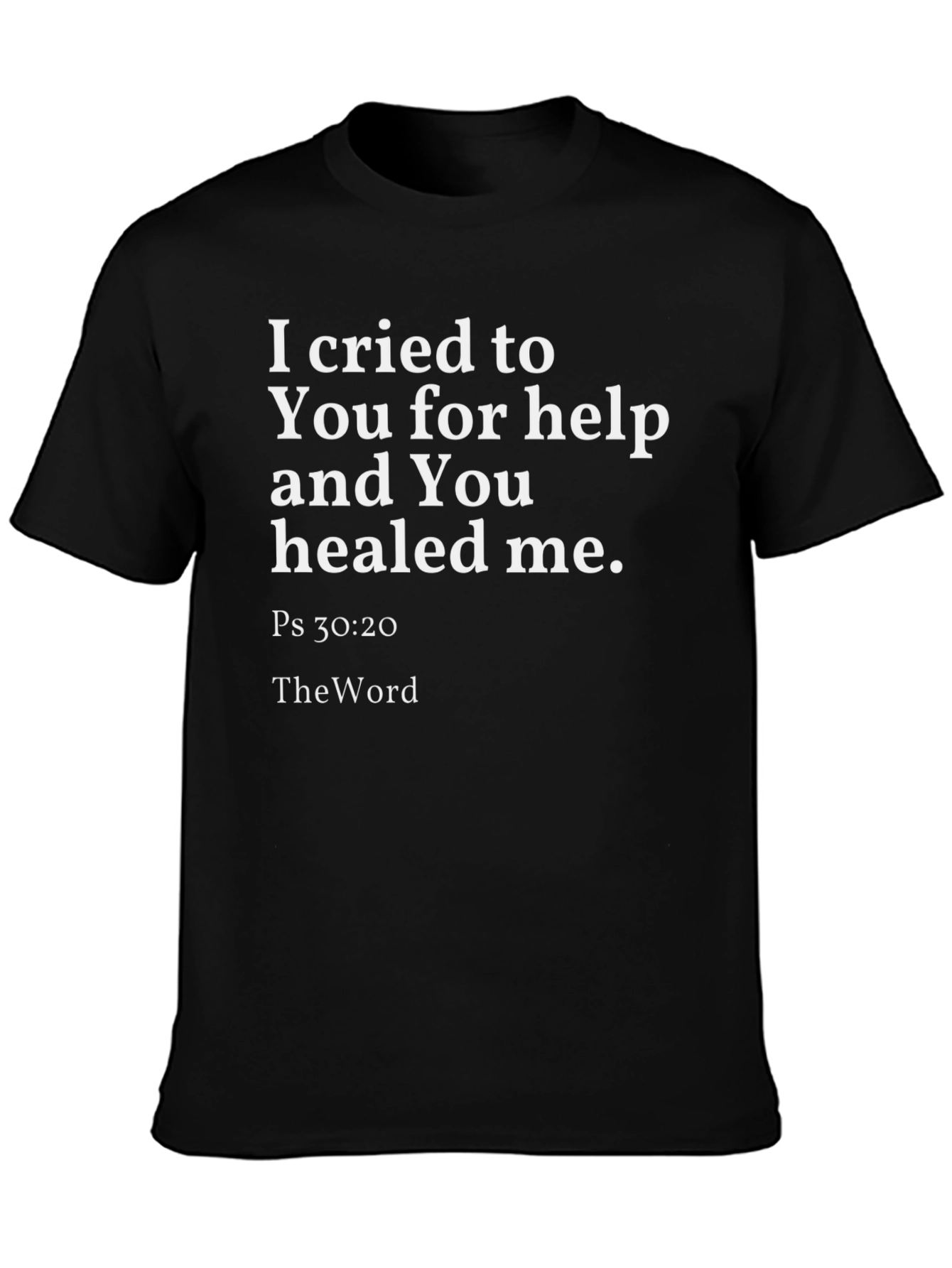 I Cried to You T-Shirt - Christian Bible Verse Tee