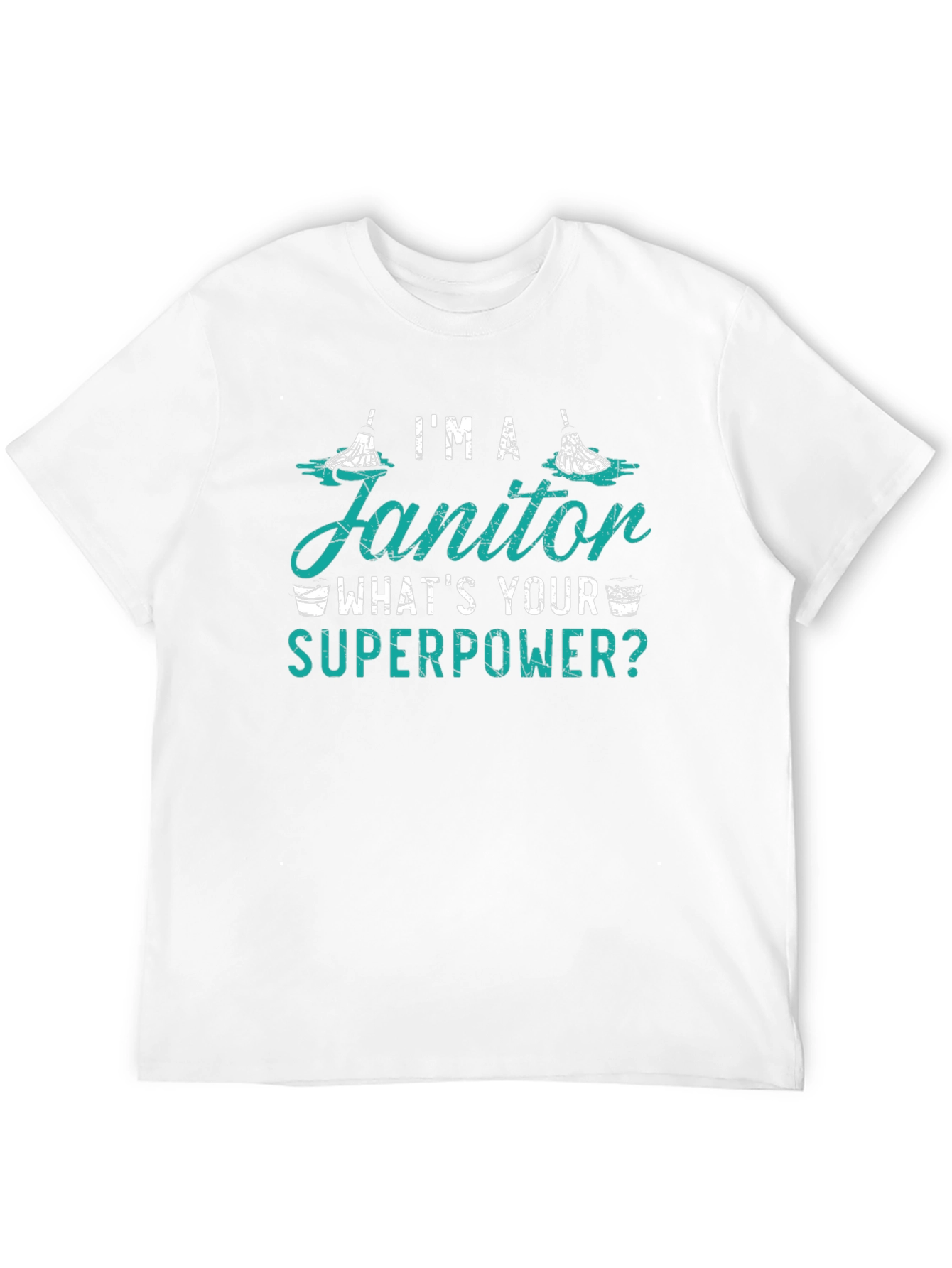 Im A Janitor Whats Your Superpower Funny T-Shirt