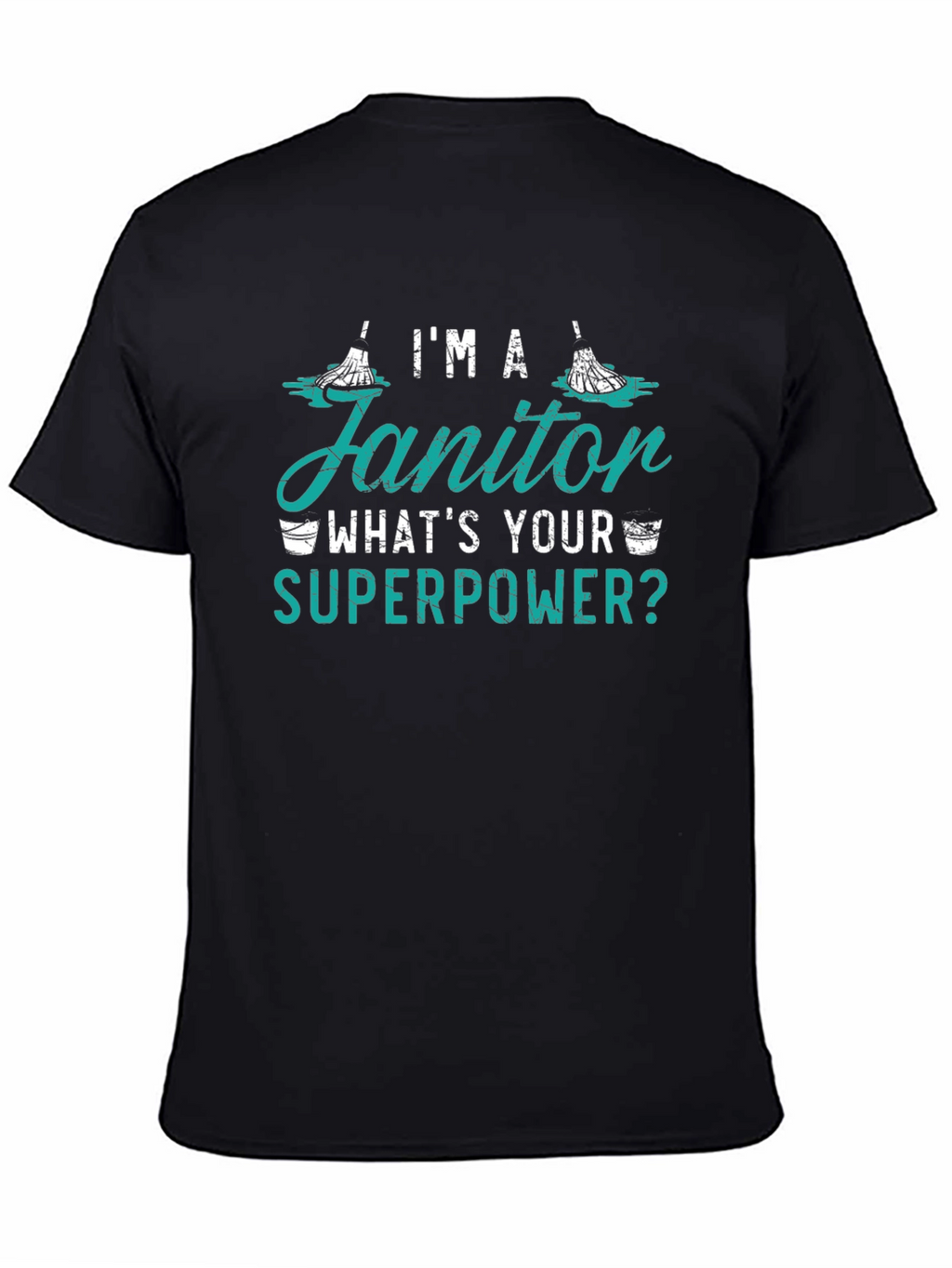 Im A Janitor Whats Your Superpower Funny T-Shirt