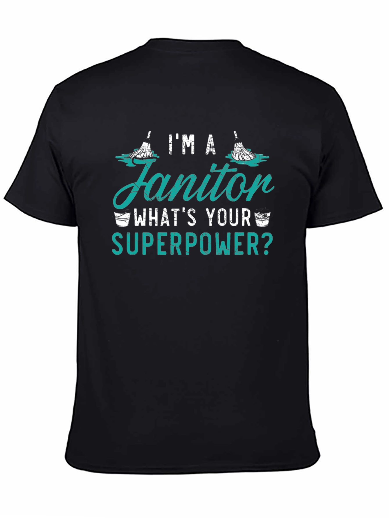 Im A Janitor Whats Your Superpower Funny T-Shirt