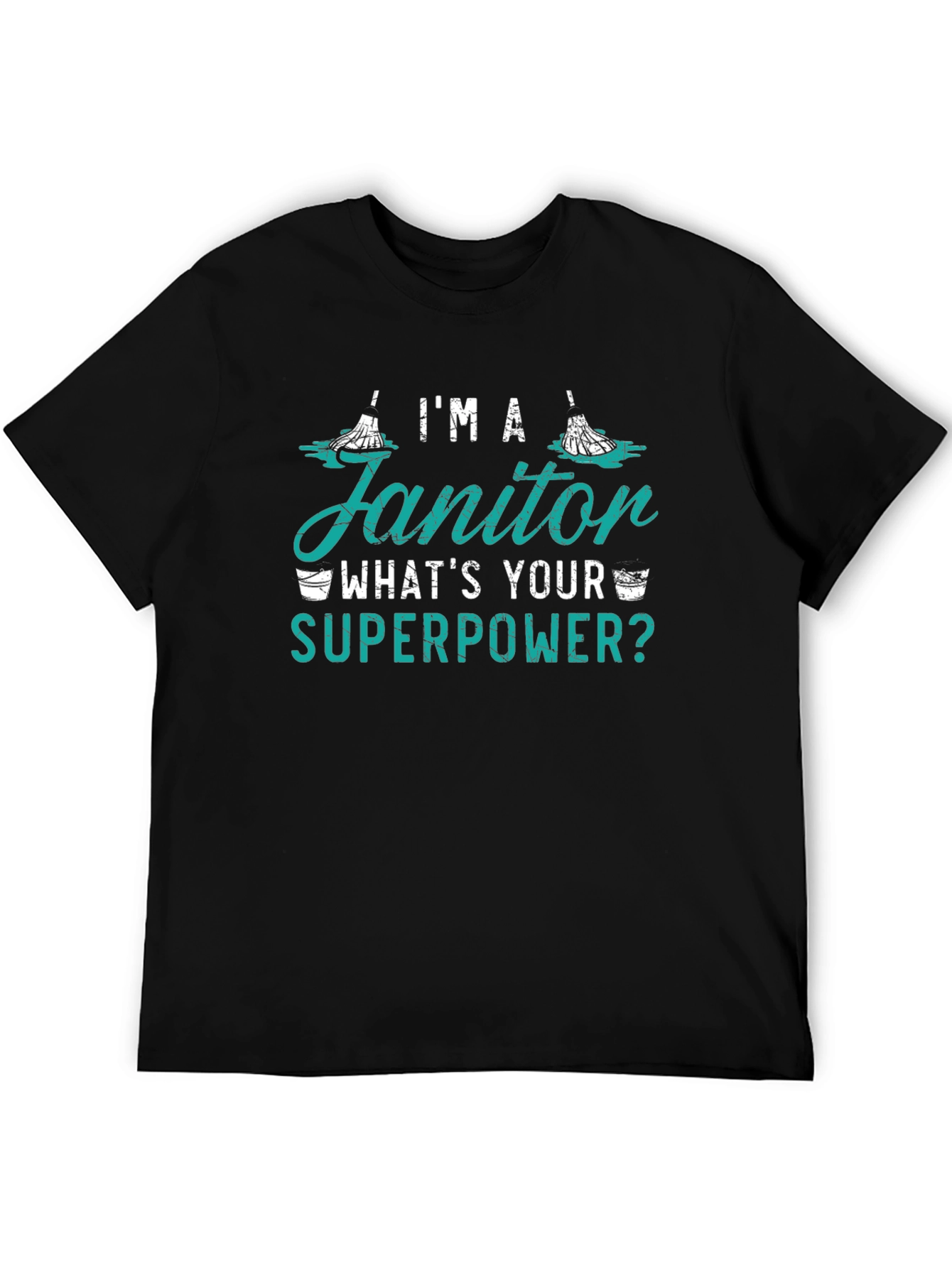 Im A Janitor Whats Your Superpower Funny T-Shirt