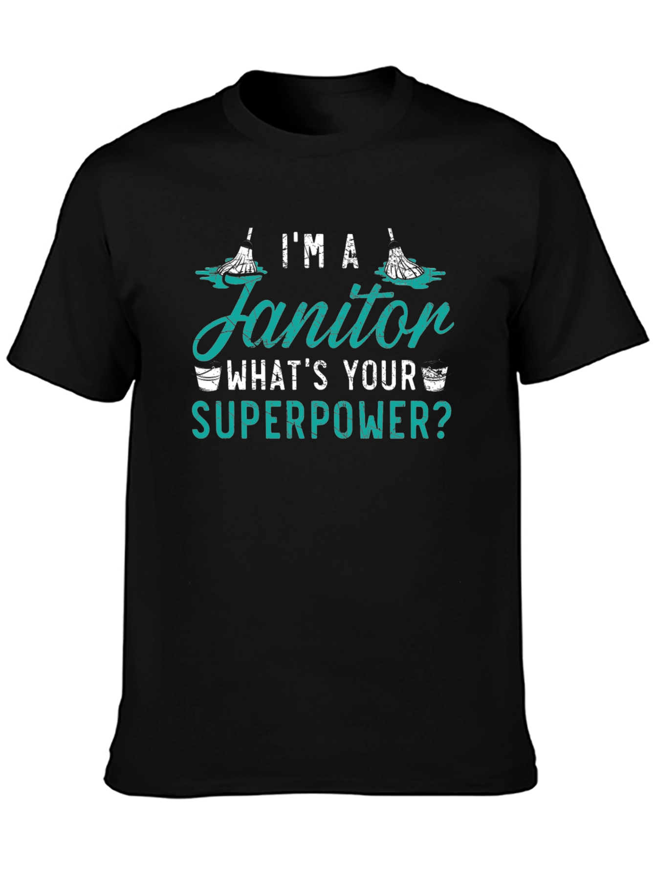 Im A Janitor Whats Your Superpower Funny T-Shirt