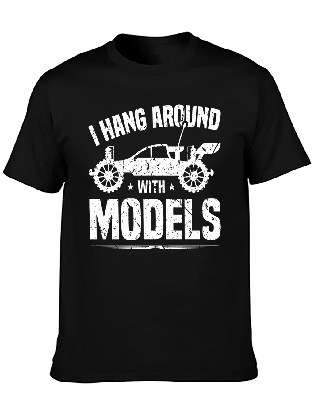 I Hang Around with Models T-Shirt RC Car Enthusiast