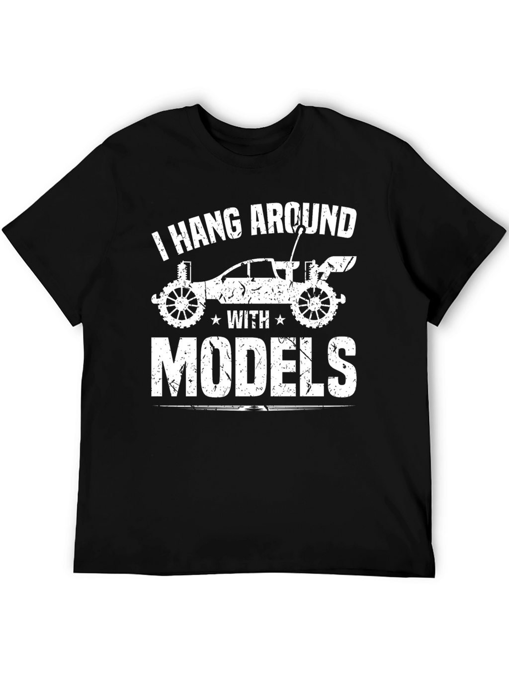 I Hang Around with Models T-Shirt RC Car Enthusiast