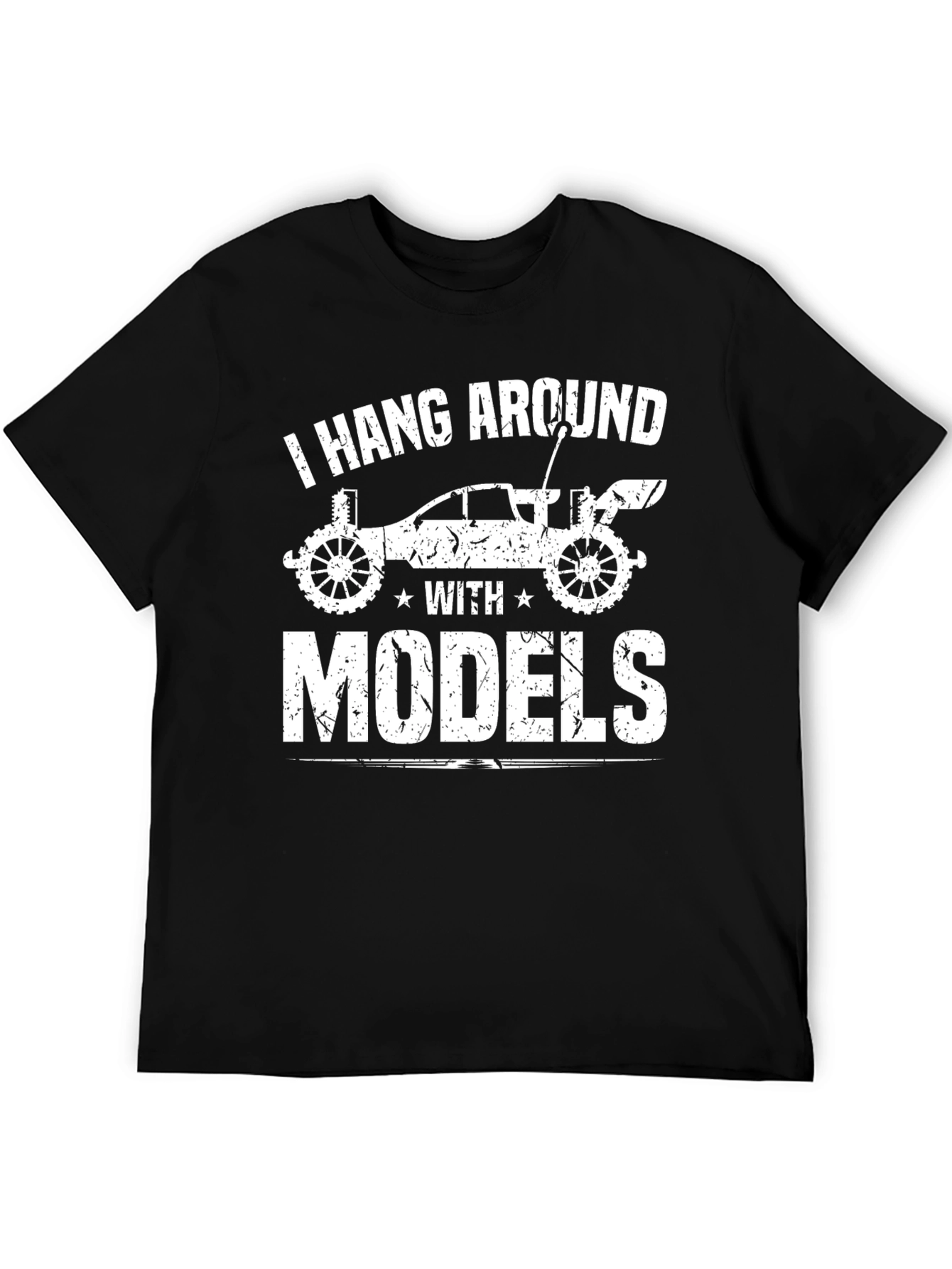 I Hang Around with Models T-Shirt RC Car Enthusiast