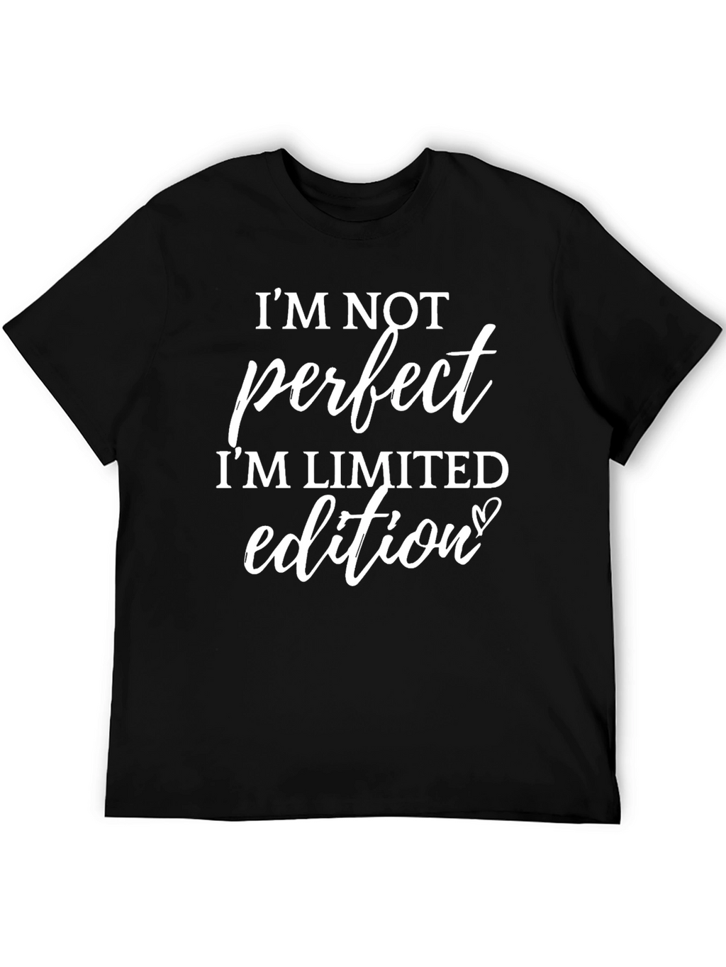 Im Not Perfect Limited Edition Mens T-Shirt