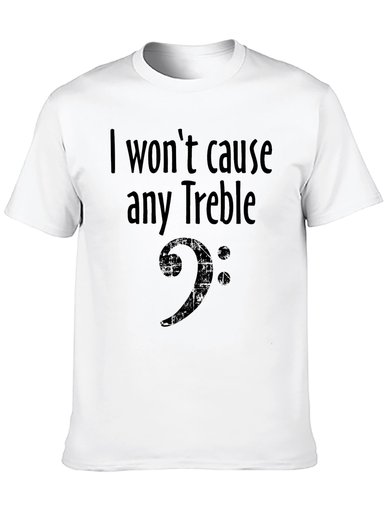 I Wont Cause Any Treble Bass Clef Musician T-Shirt