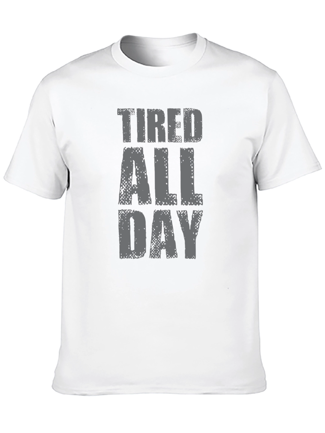Tired All Day Graphic Tee - Soft Cotton T-Shirt