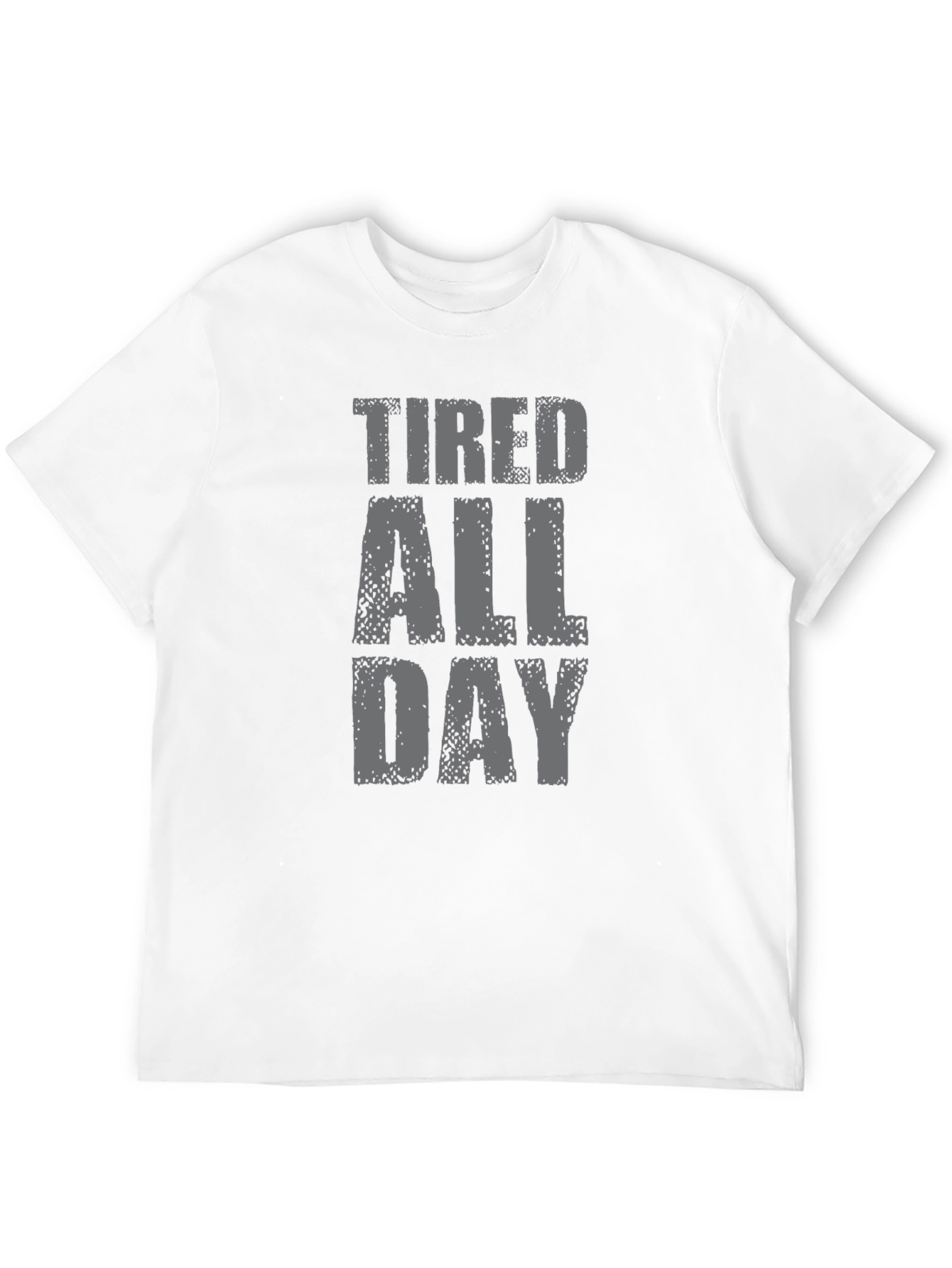 Tired All Day Graphic Tee - Soft Cotton T-Shirt