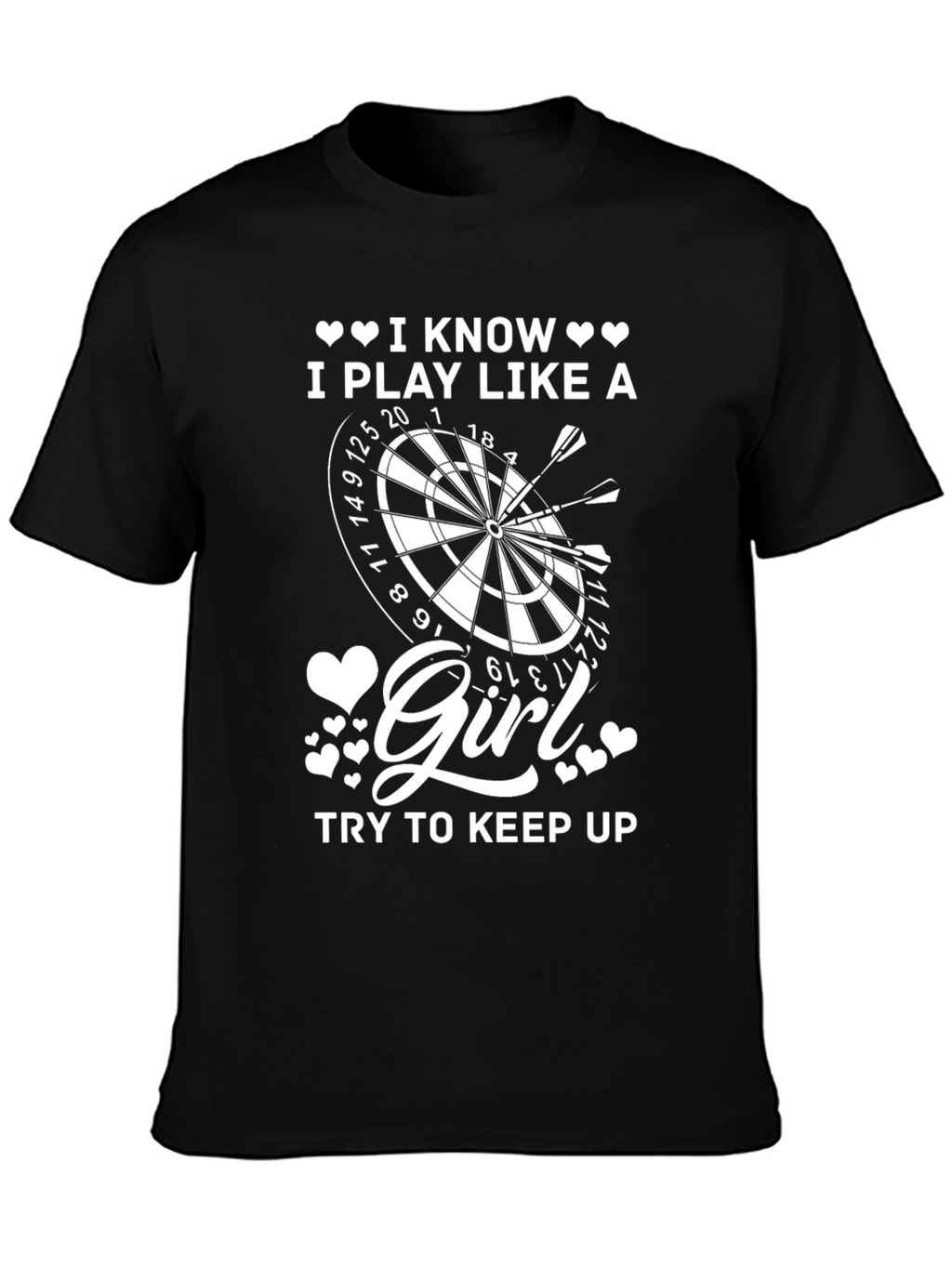 I Play Like A Girl Darts T-Shirt