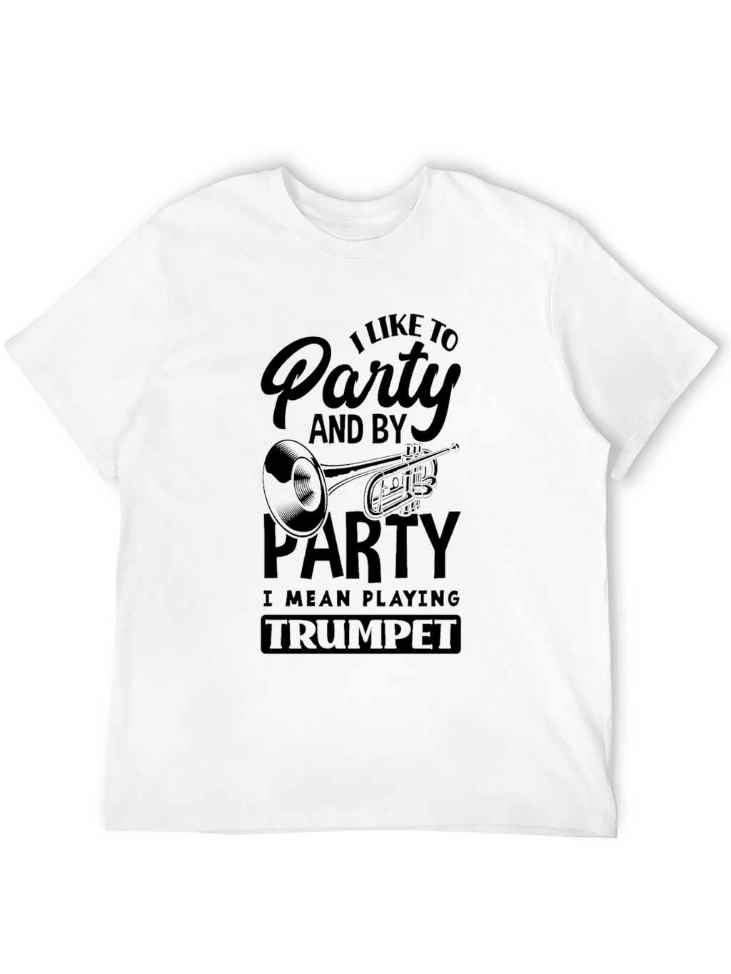 I Like to Party Trumpet T-Shirt Musician Tee