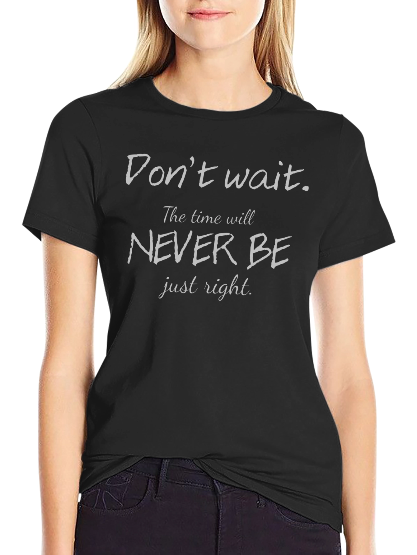 Motivational T-Shirt - Dont Wait Slogan