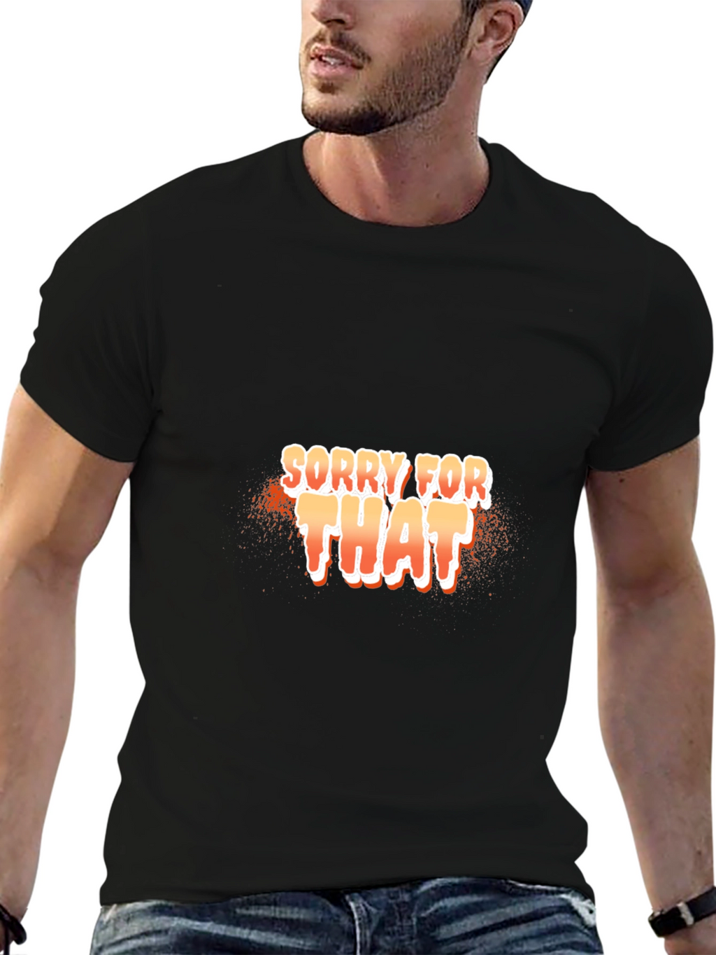 Sorry For That Black T-Shirt