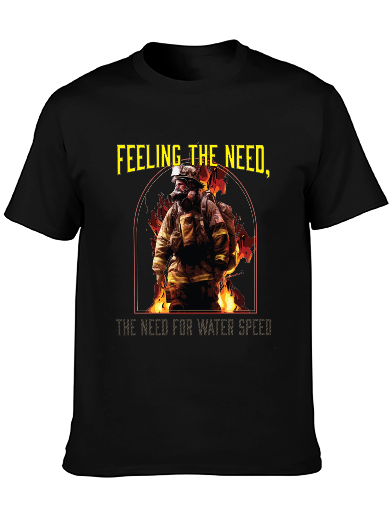 Firefighter T-Shirt - Feeling the Need for Water Speed
