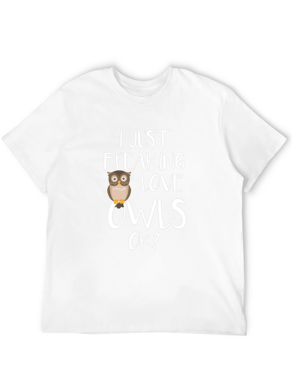 I Just Freaking Love Owls Graphic Tee
