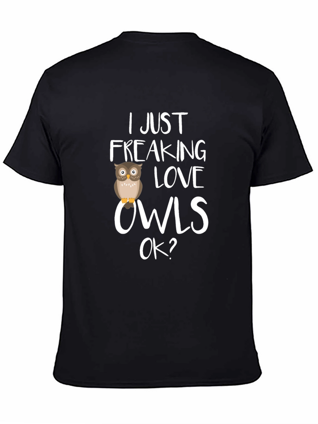 I Just Freaking Love Owls Graphic Tee