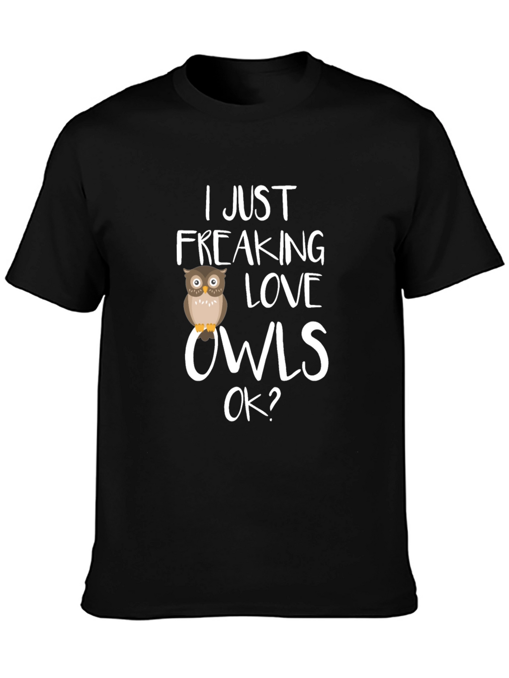 I Just Freaking Love Owls Graphic Tee