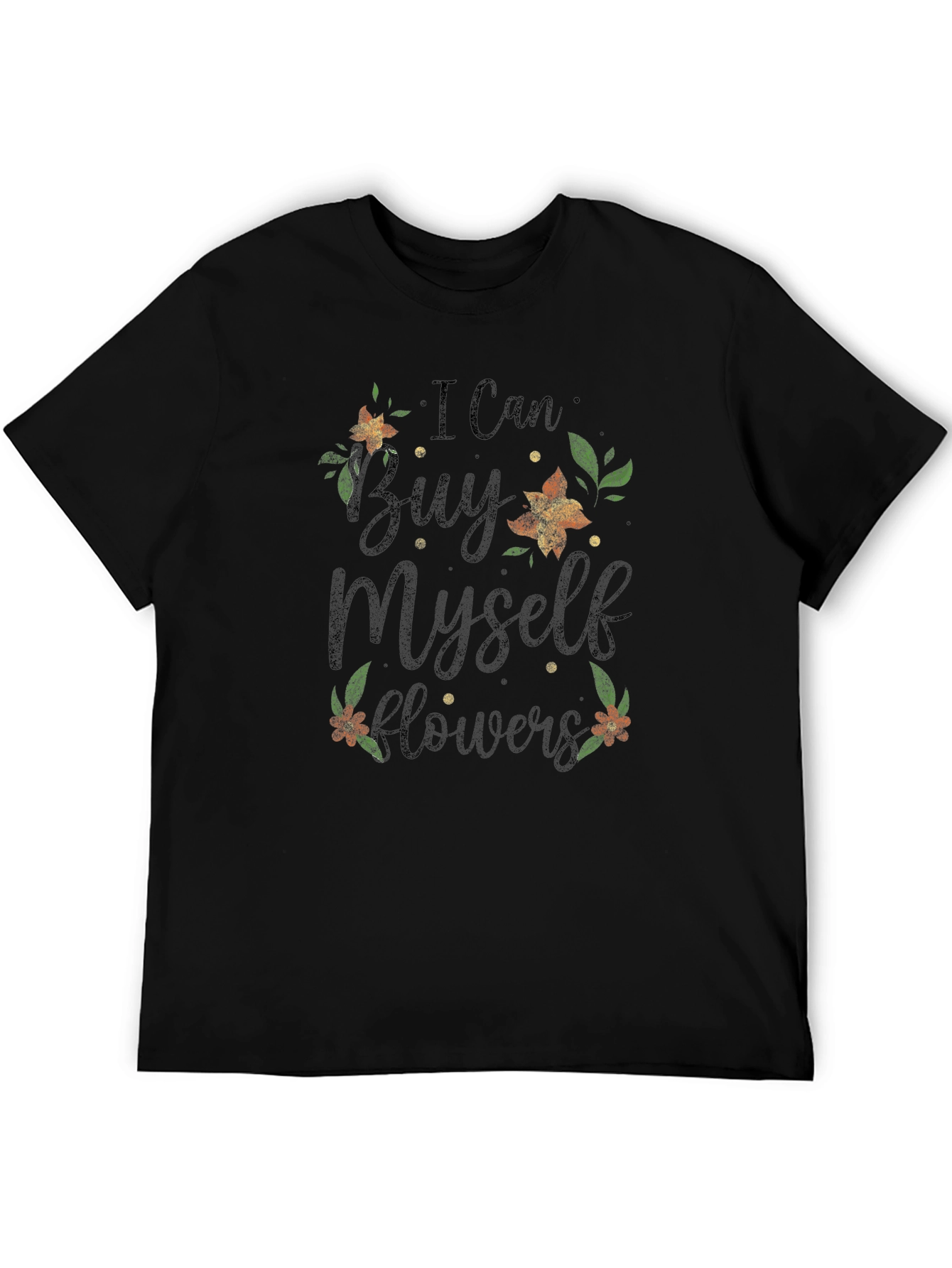 I Can Buy Myself Flowers Graphic Tee - Soft Cotton Blend