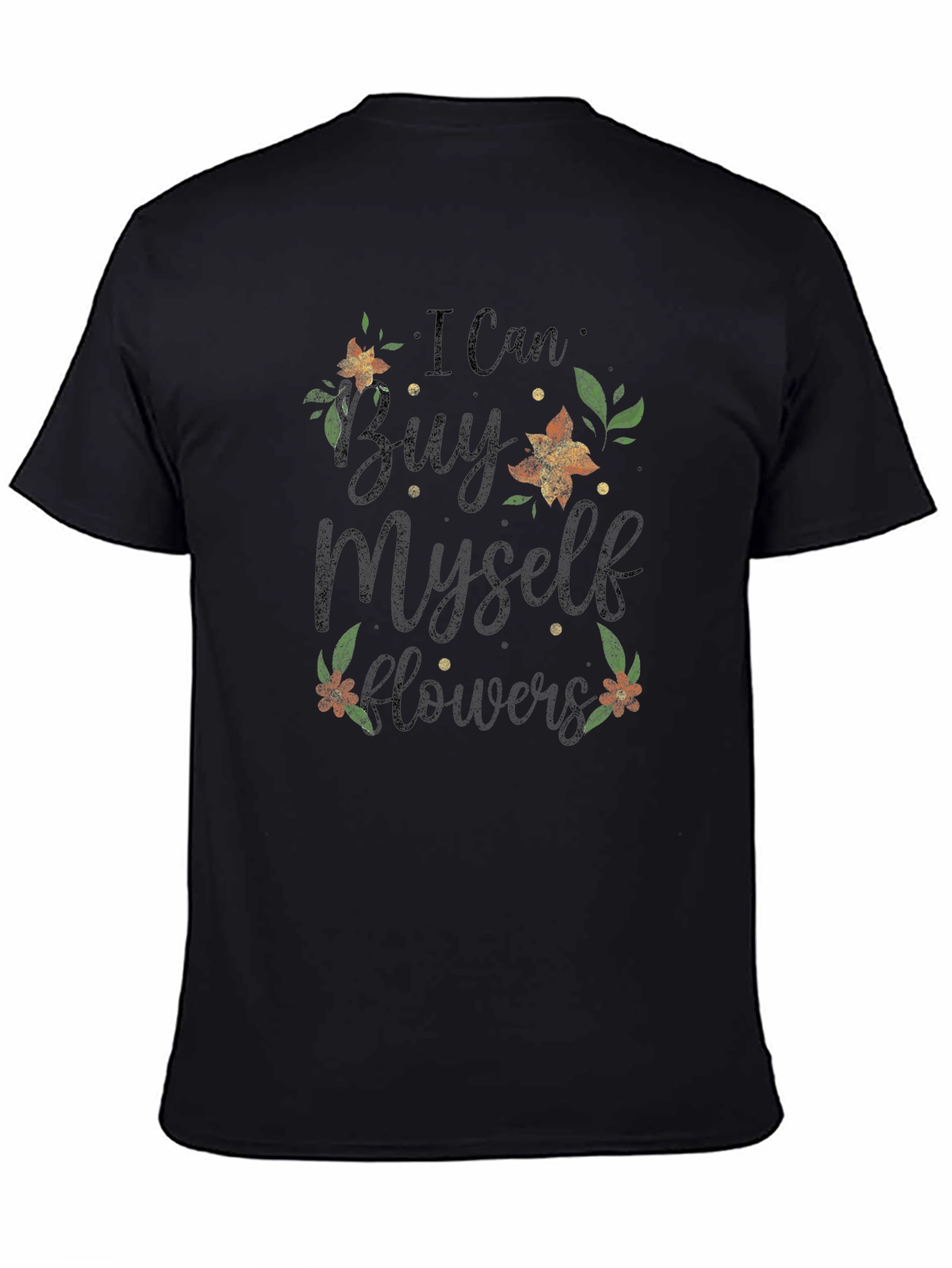 I Can Buy Myself Flowers Graphic Tee - Soft Cotton Blend