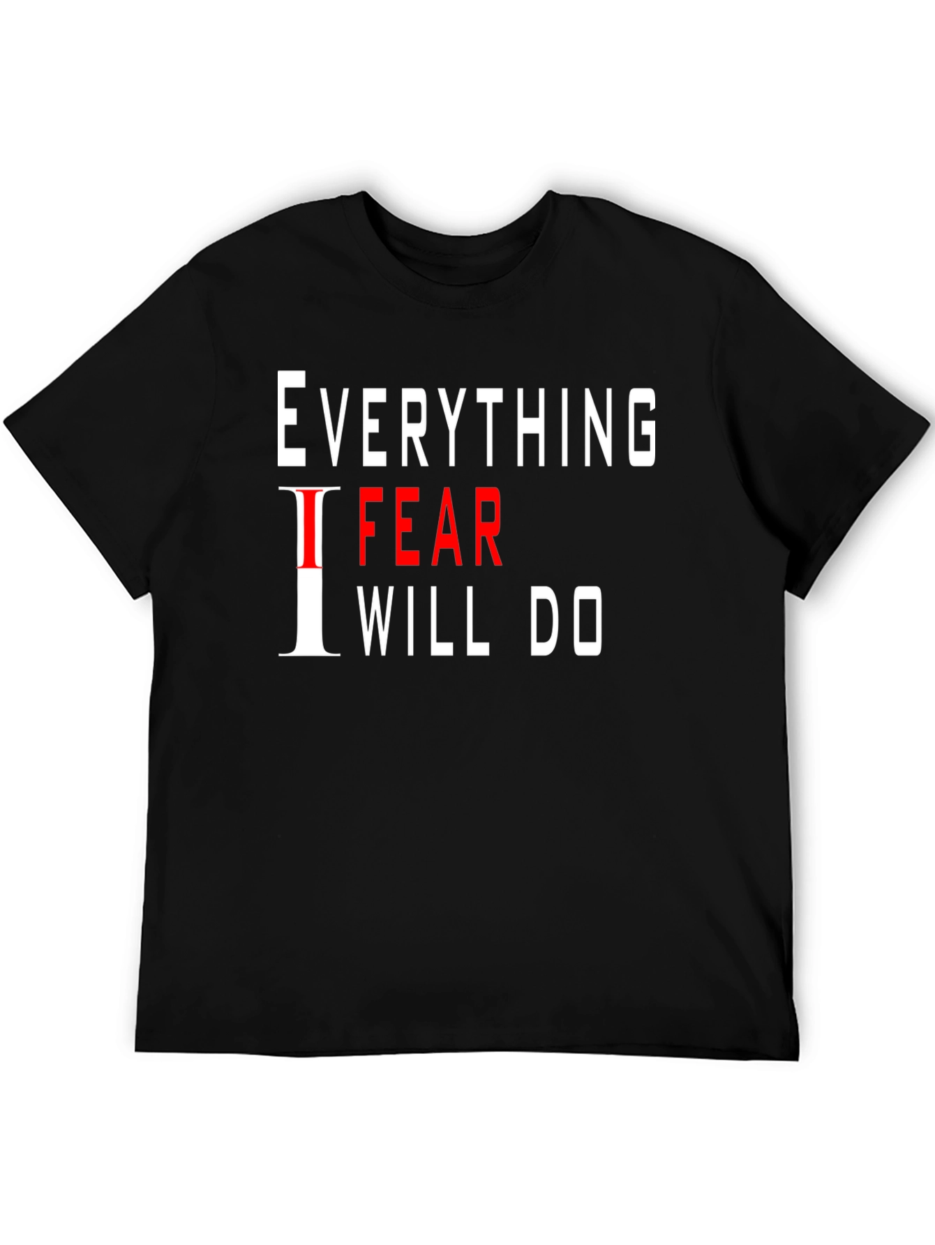 Everything I Fear I Will Do Black T-Shirt