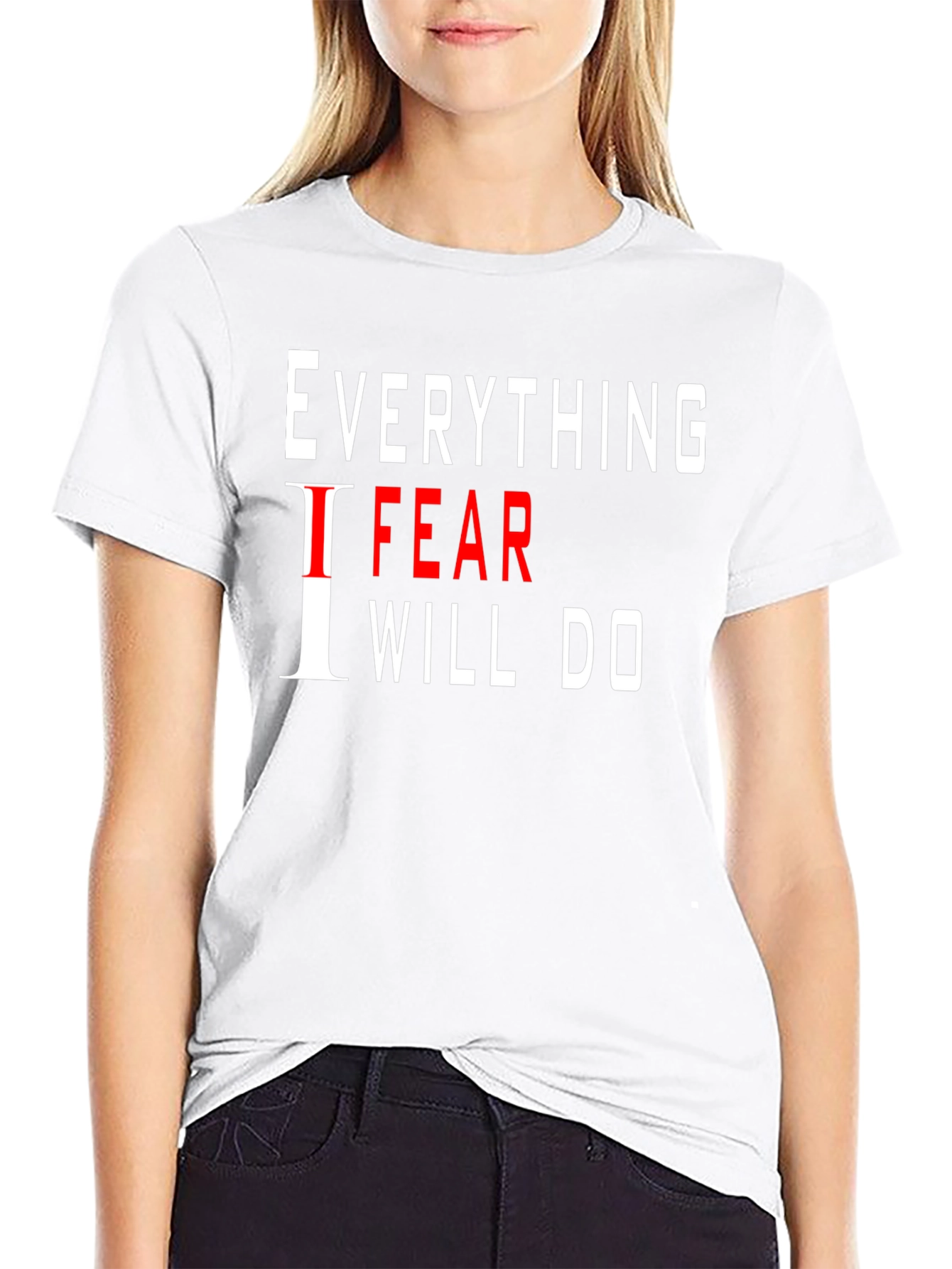 Everything I Fear I Will Do Black T-Shirt