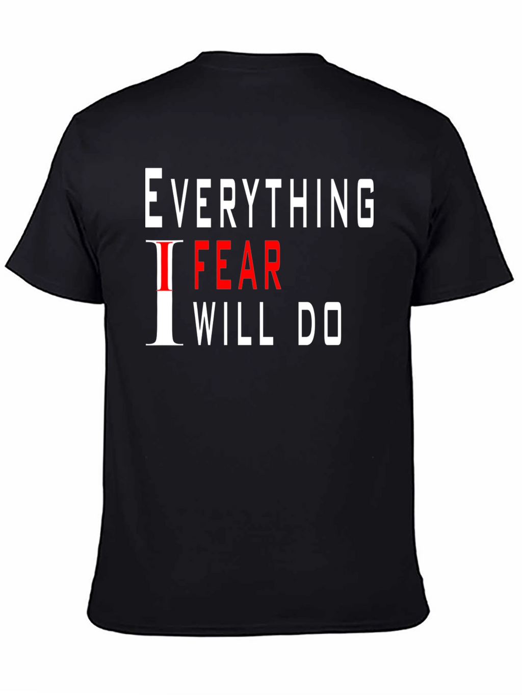 Everything I Fear I Will Do Black T-Shirt