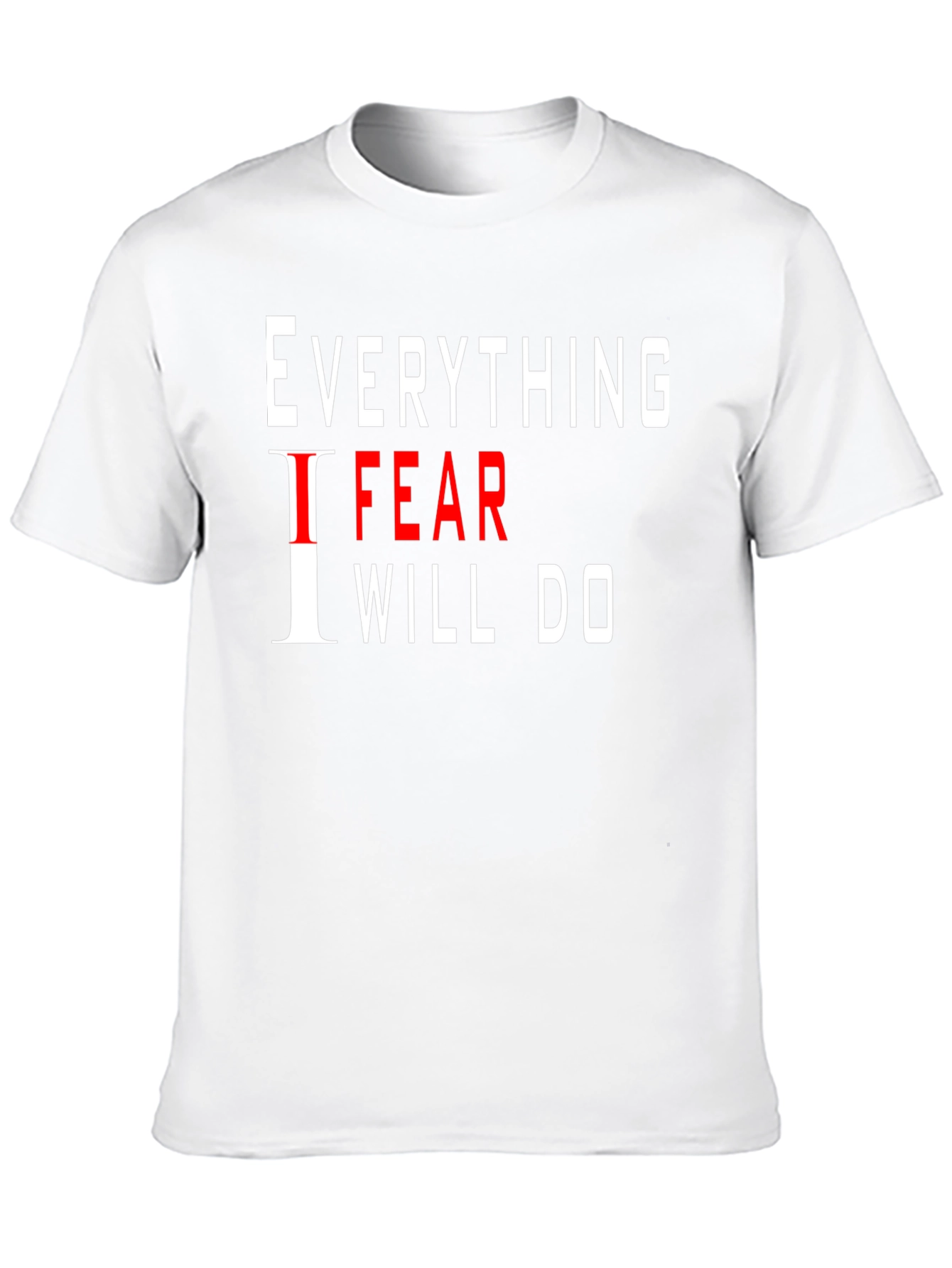 Everything I Fear I Will Do Black T-Shirt