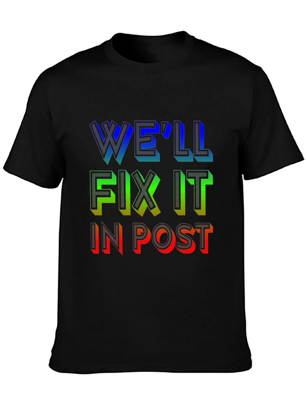 Well Fix It in Post T-Shirt
