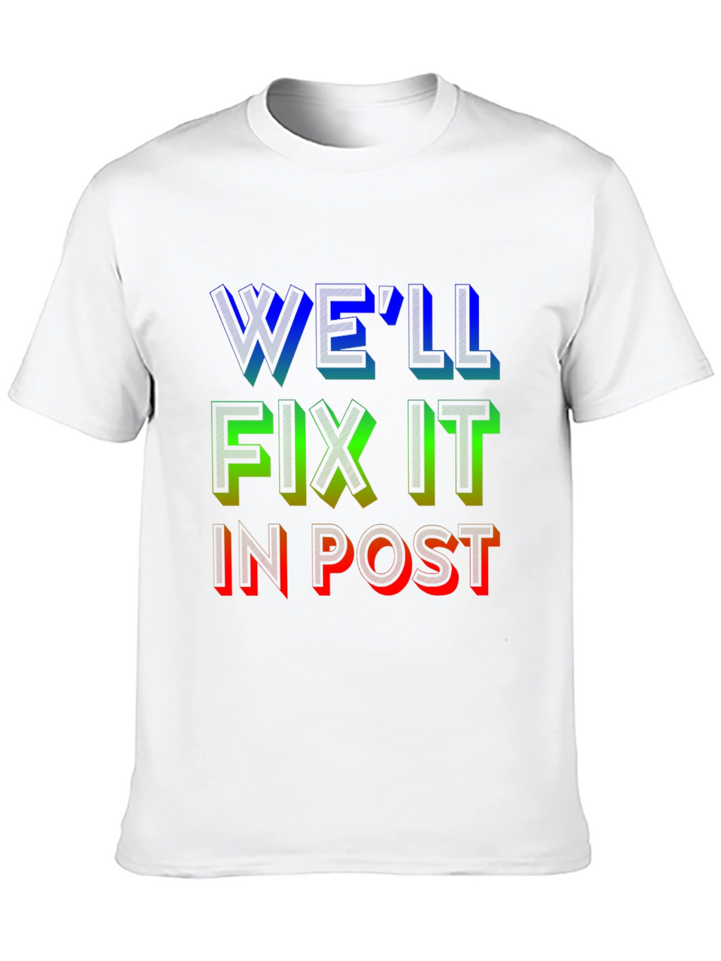 Well Fix It in Post T-Shirt