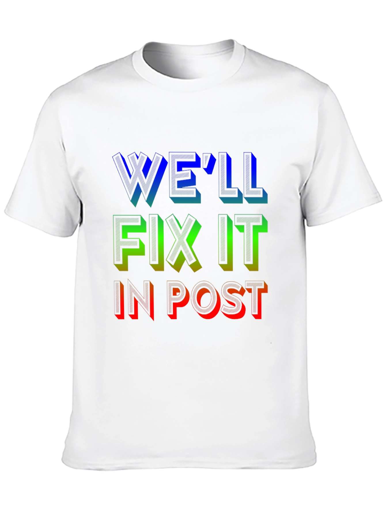 Well Fix It in Post T-Shirt