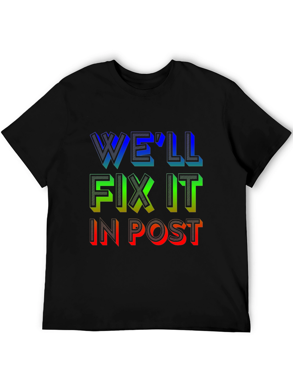 Well Fix It in Post T-Shirt
