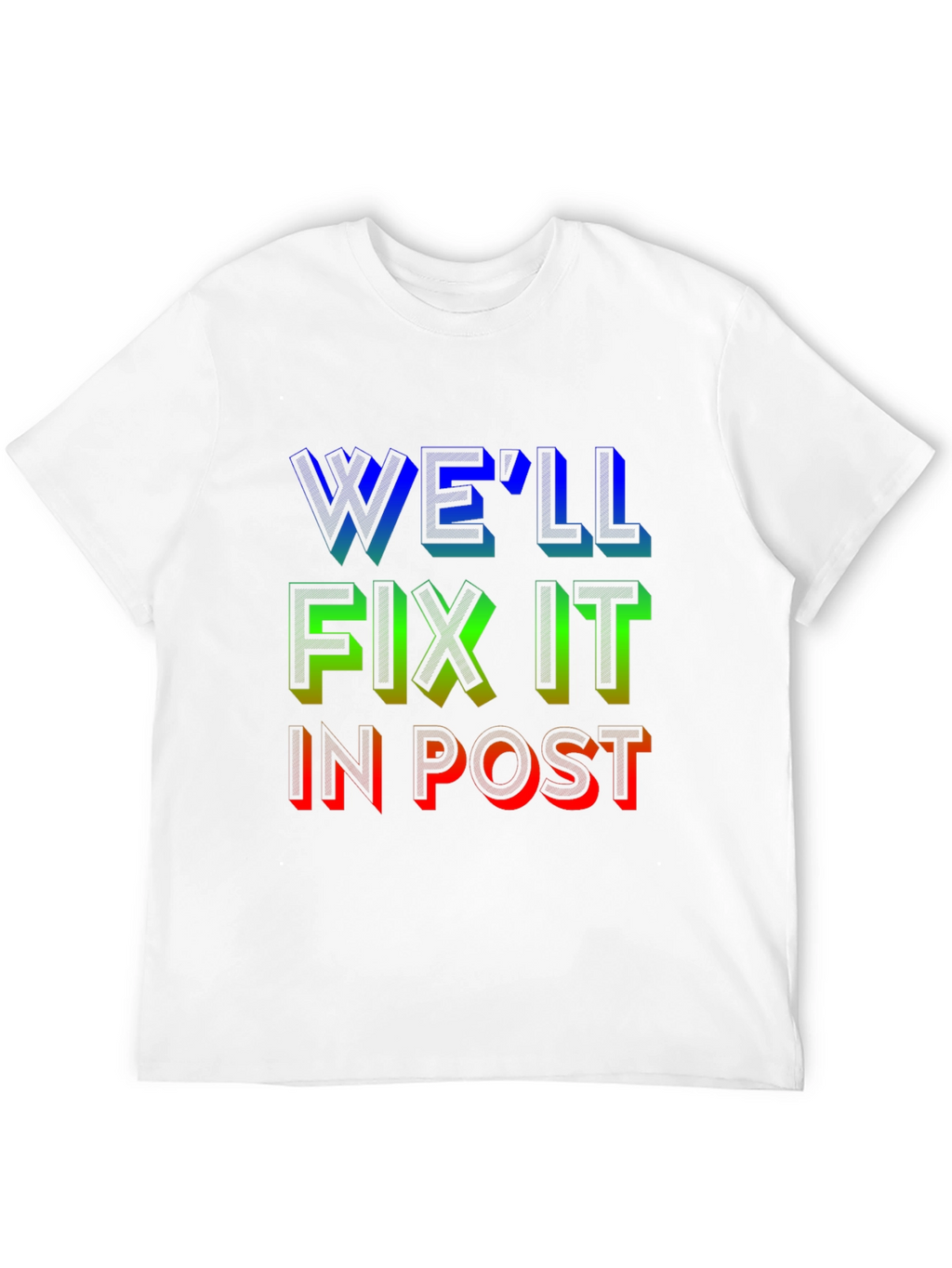 Well Fix It in Post T-Shirt
