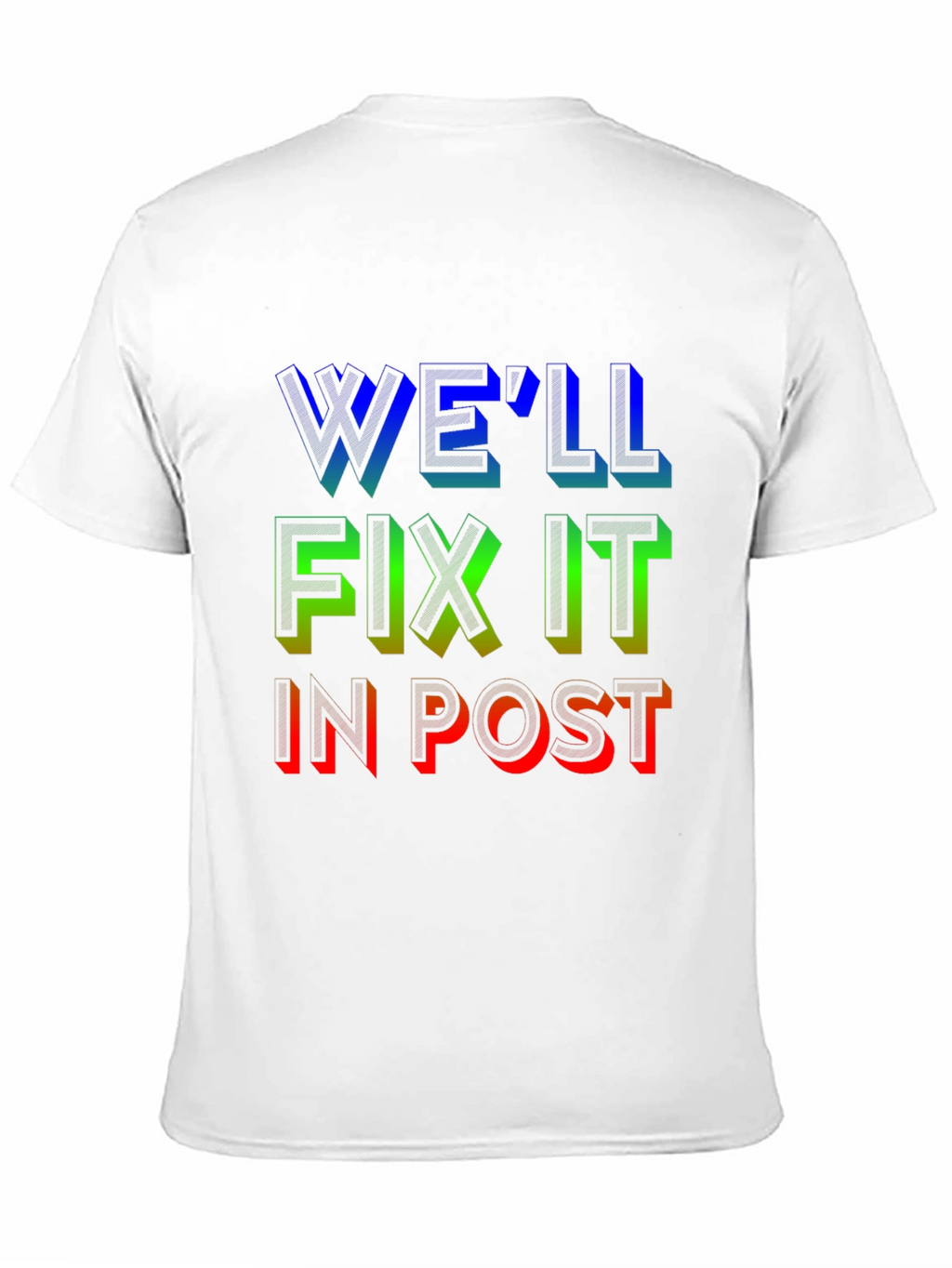 Well Fix It in Post T-Shirt