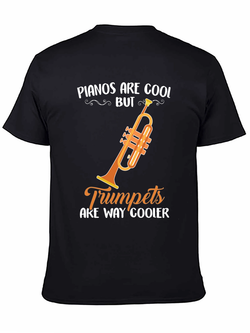 Funny Trumpet Music T-Shirt - Pianos Are Cool But...