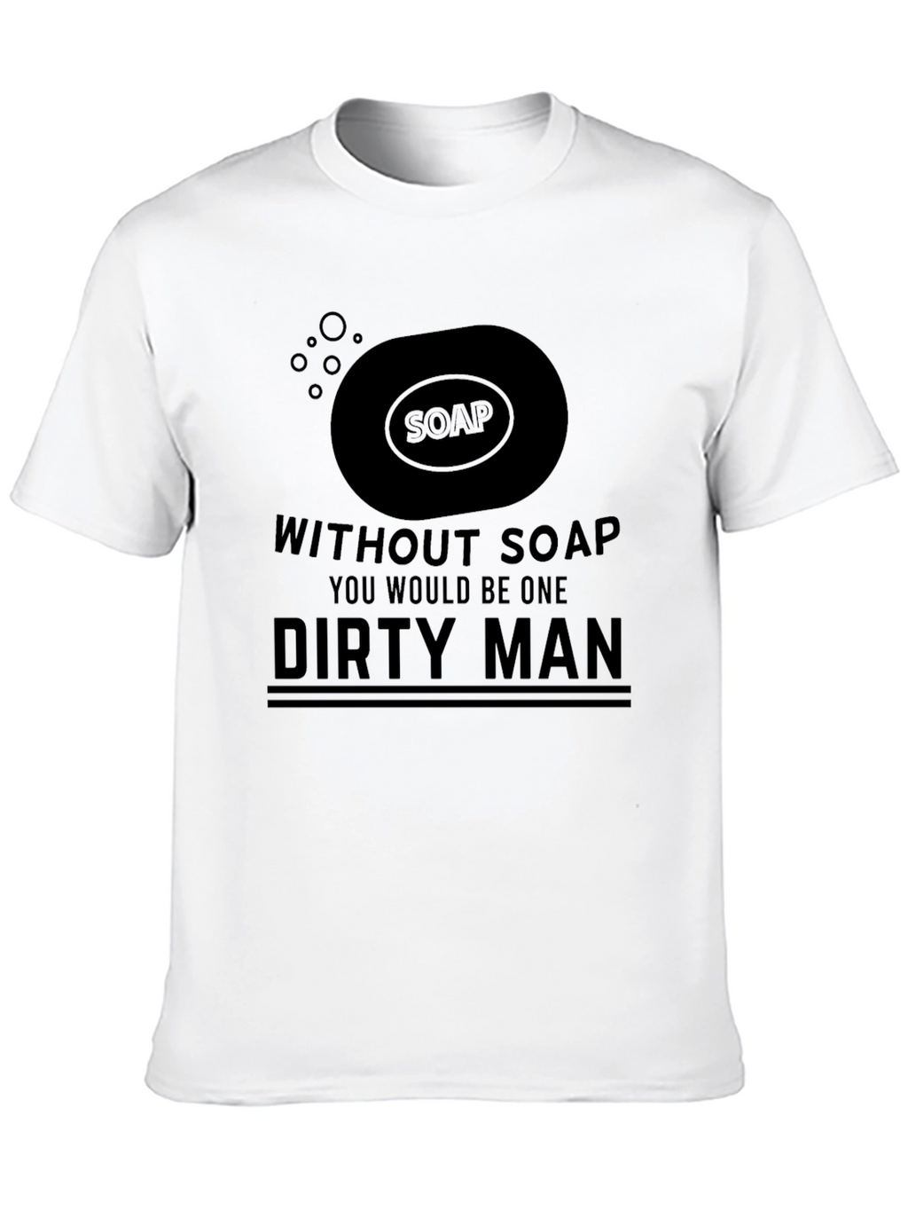 Without Soap Dirty Man Graphic Tee