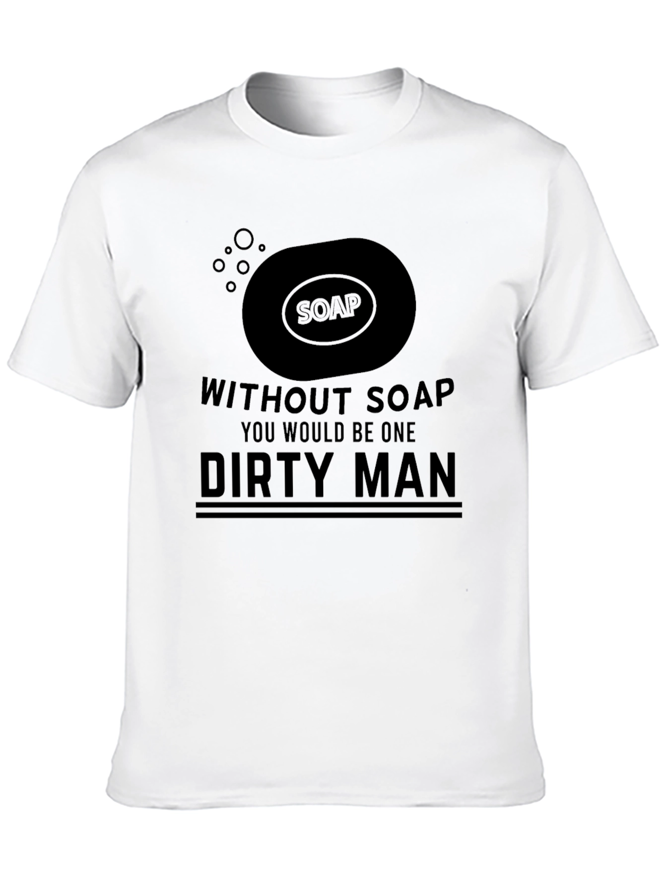Without Soap Dirty Man Graphic Tee