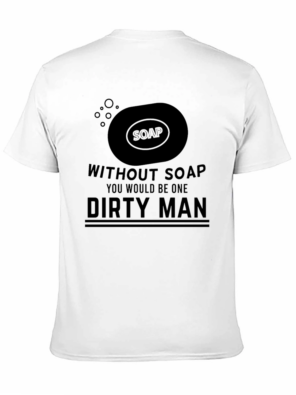 Without Soap Dirty Man Graphic Tee