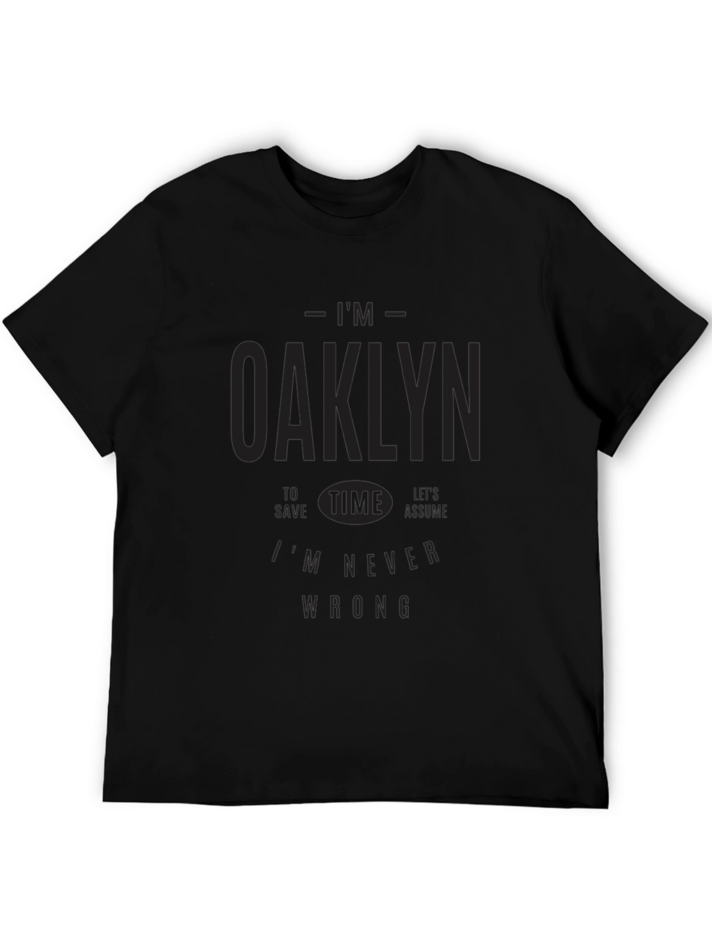 Im Oaklyn T-Shirt - Never Wrong Graphic Tee