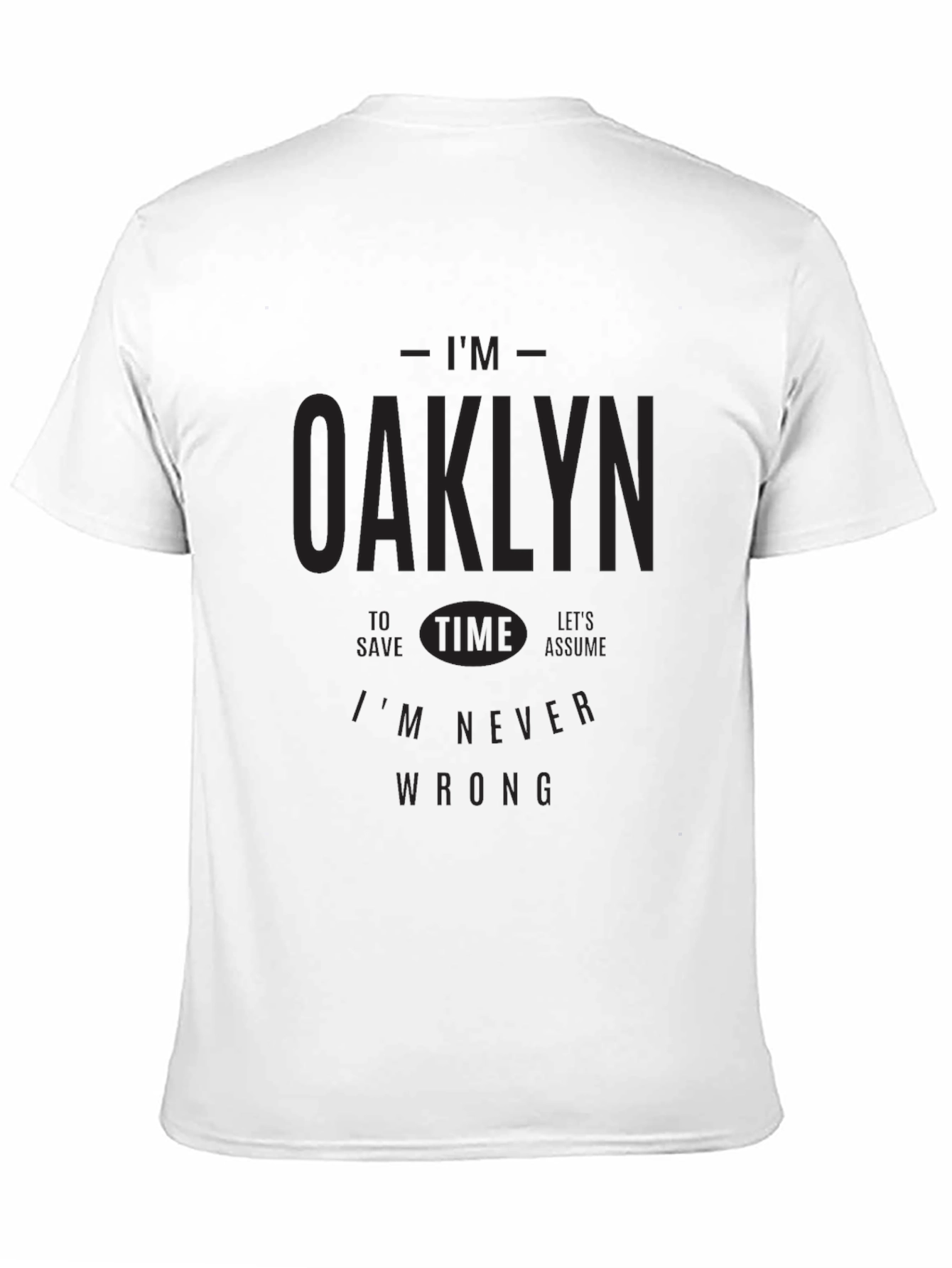 Im Oaklyn T-Shirt - Never Wrong Graphic Tee