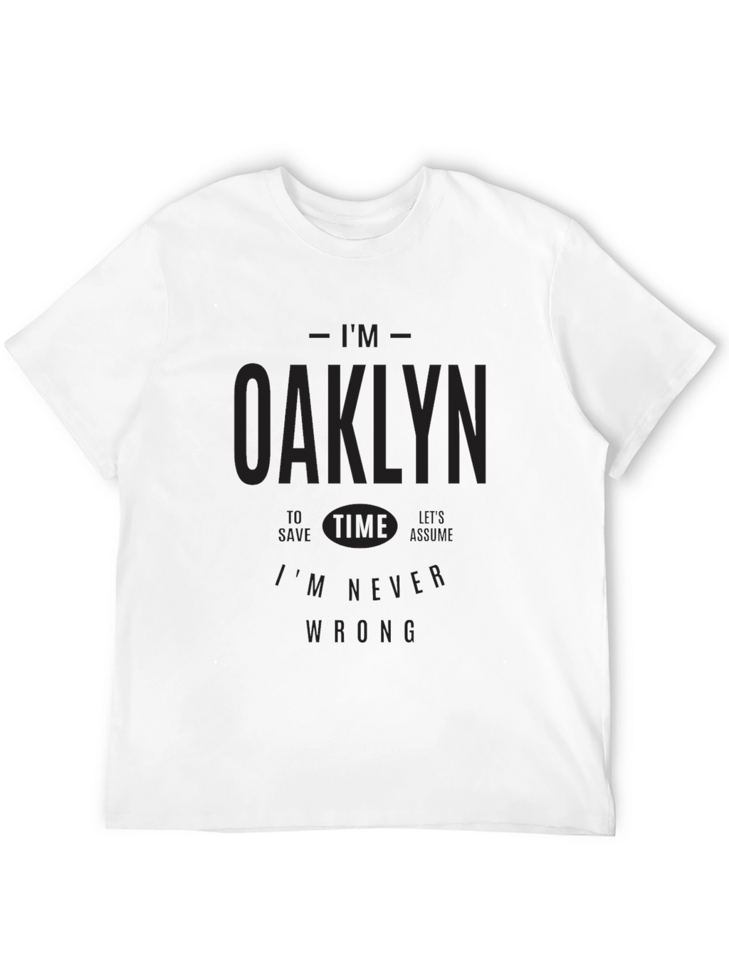 Im Oaklyn T-Shirt - Never Wrong Graphic Tee